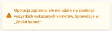 Operacja zapisana, część karnetów niezamknięta — sprawdź Zmień karnet