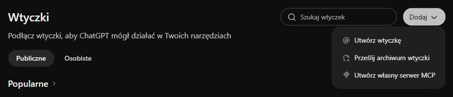 ChatGPT: otwórz menu Dodaj i wybierz Utwórz własny serwer MCP